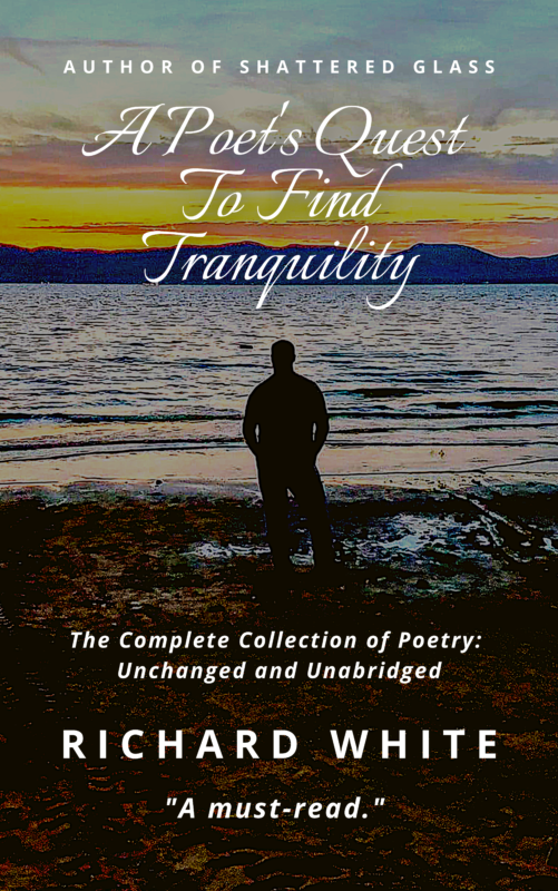 A Poets Quest To Find Tranquility: The Complete collection of Poetry: Unchanged and Unabridged